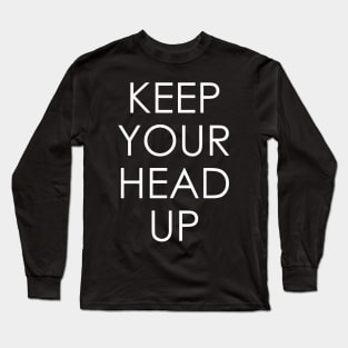 Keep Your Head Up Long Sleeve T-Shirt